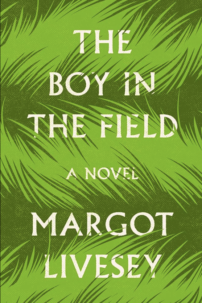 The book The Boy in the Field by Margot Livesey